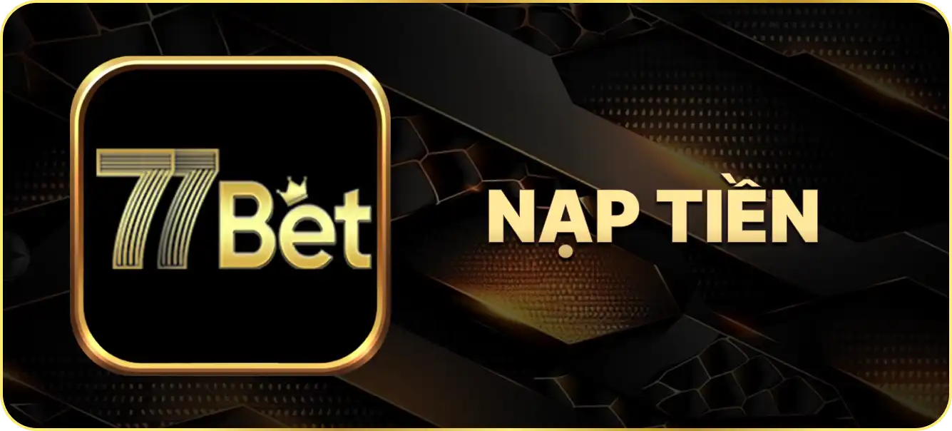 Hướng dẫn nạp tiền 77Bet