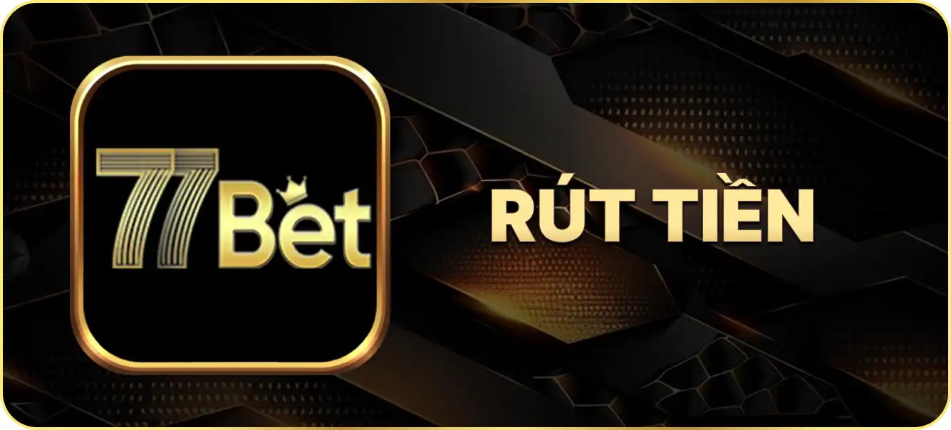 Hướng dẫn rút tiền 77Bet