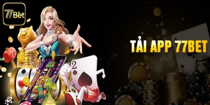 Các yếu tố cần biết để trải nghiệm tốt nhất với app 77bet