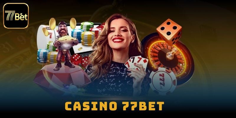 Đôi nét độc đáo về sảnh Live Casino 77bet
