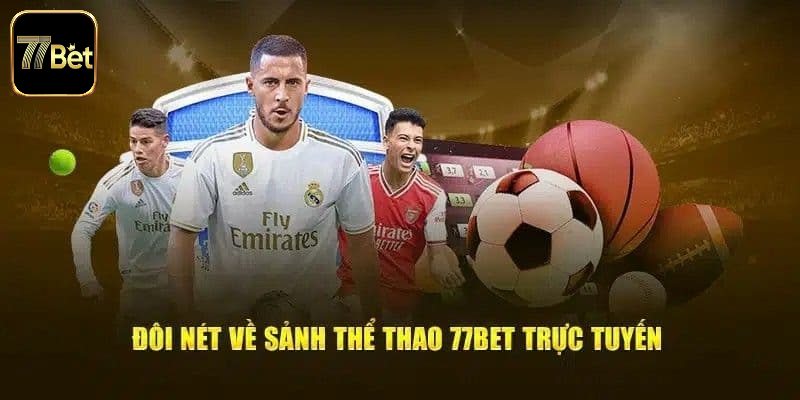 Giới thiệu sảnh game thể thao 77bet