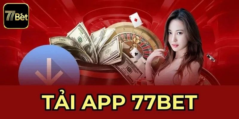 Khám phá các tiện ích độc đáo khi sử dụng app 77bet