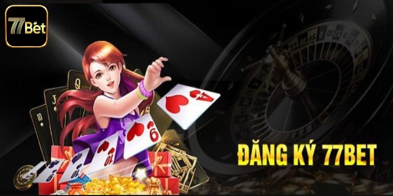 Những điều cần chuẩn bị kỹ lưỡng khi đăng ký 77Bet