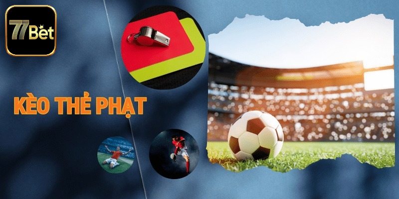 Tìm hiểu kèo thẻ phạt là gì?