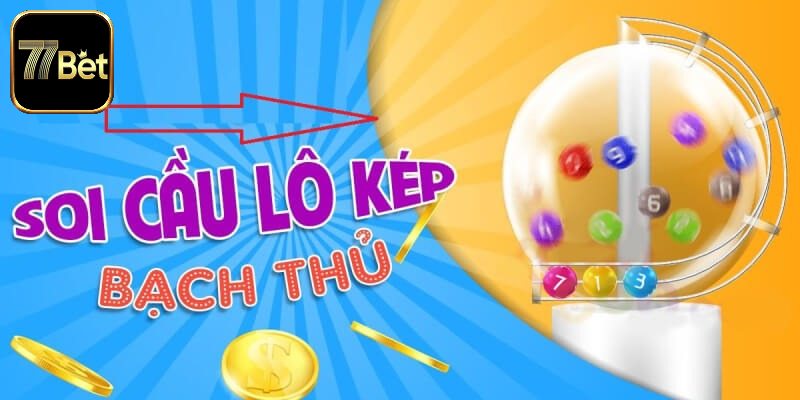 Tìm hiểu về bạch thủ lô kép
